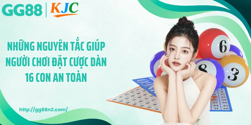 Những nguyên tắc giúp người chơi đặt cược dàn 16 con an toàn